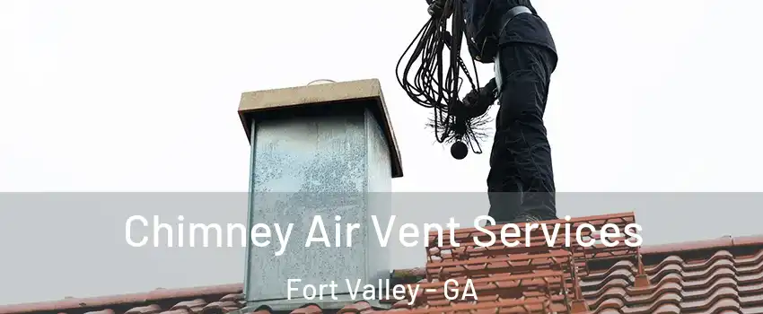 Chimney Air Vent Services Fort Valley - GA