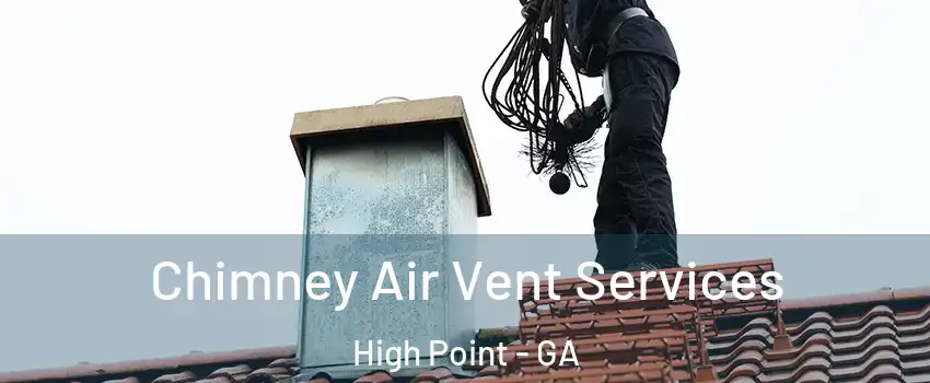 Chimney Air Vent Services High Point - GA