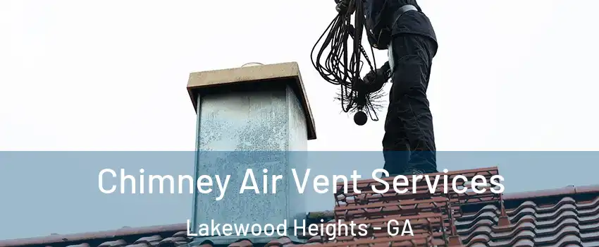 Chimney Air Vent Services Lakewood Heights - GA