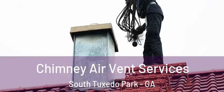 Chimney Air Vent Services South Tuxedo Park - GA