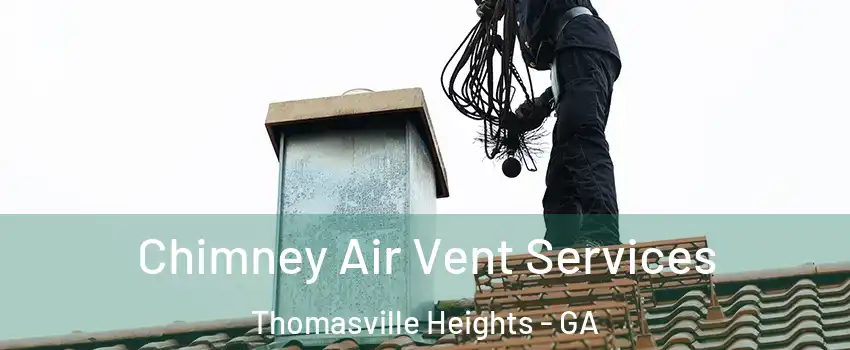 Chimney Air Vent Services Thomasville Heights - GA