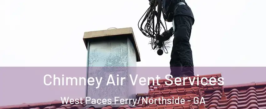 Chimney Air Vent Services West Paces Ferry/Northside - GA