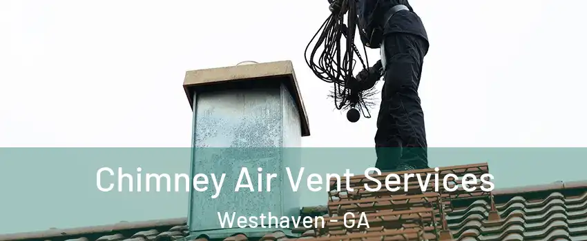 Chimney Air Vent Services Westhaven - GA