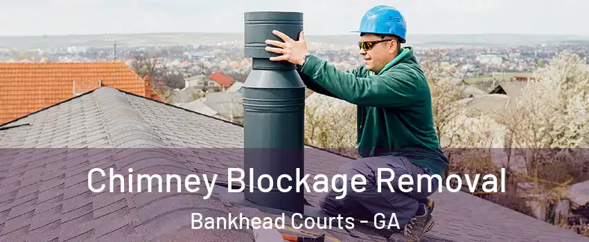 Chimney Blockage Removal Bankhead Courts - GA