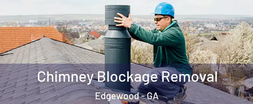 Chimney Blockage Removal Edgewood - GA