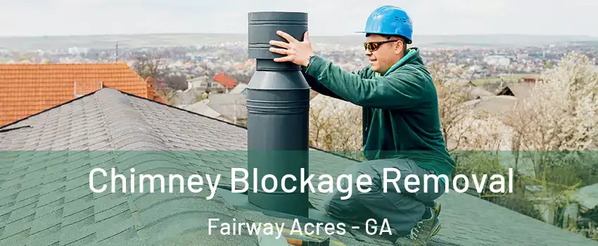 Chimney Blockage Removal Fairway Acres - GA