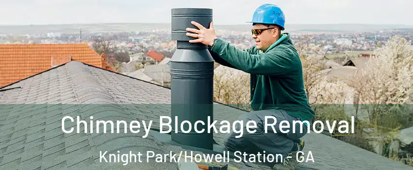 Chimney Blockage Removal Knight Park/Howell Station - GA