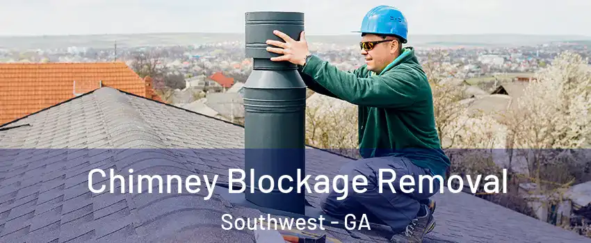 Chimney Blockage Removal Southwest - GA