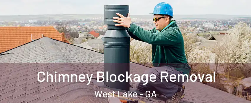 Chimney Blockage Removal West Lake - GA