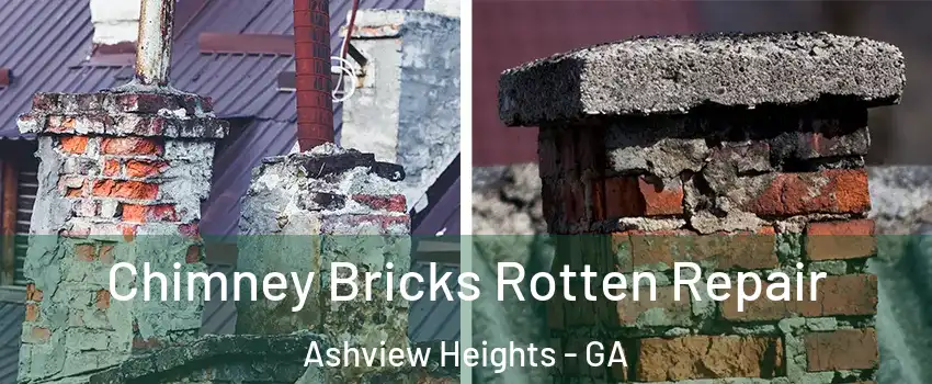 Chimney Bricks Rotten Repair Ashview Heights - GA