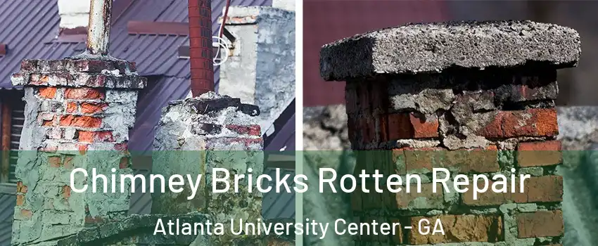 Chimney Bricks Rotten Repair Atlanta University Center - GA