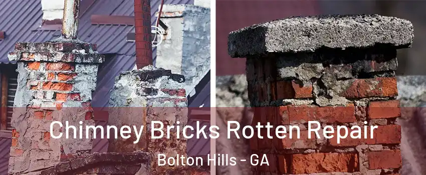 Chimney Bricks Rotten Repair Bolton Hills - GA
