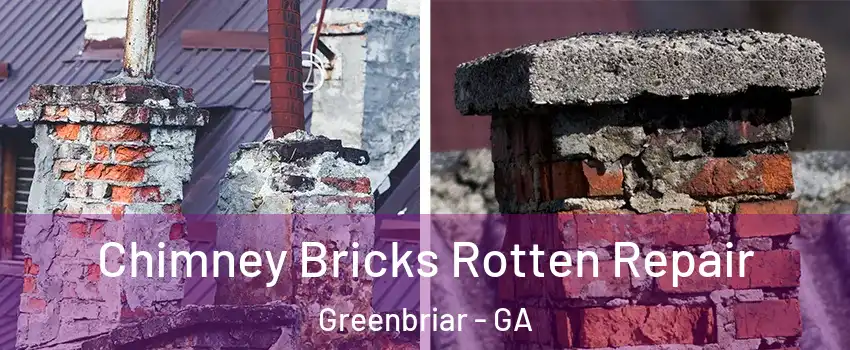 Chimney Bricks Rotten Repair Greenbriar - GA