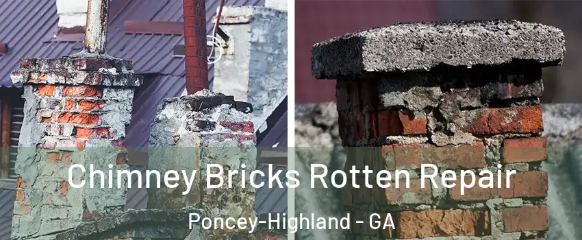 Chimney Bricks Rotten Repair Poncey-Highland - GA
