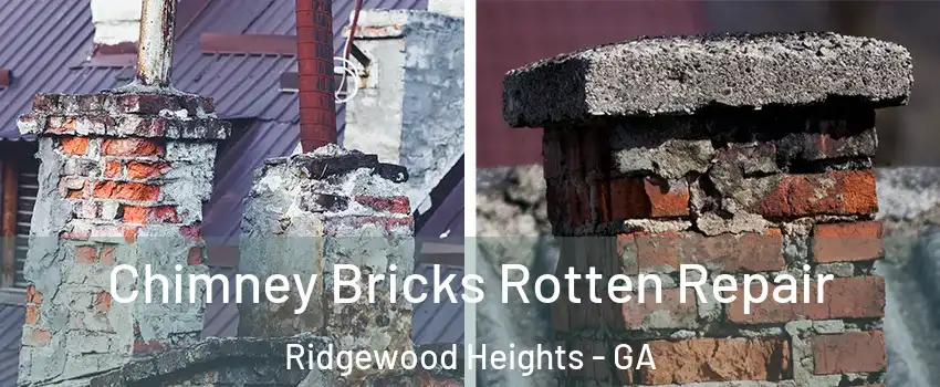 Chimney Bricks Rotten Repair Ridgewood Heights - GA