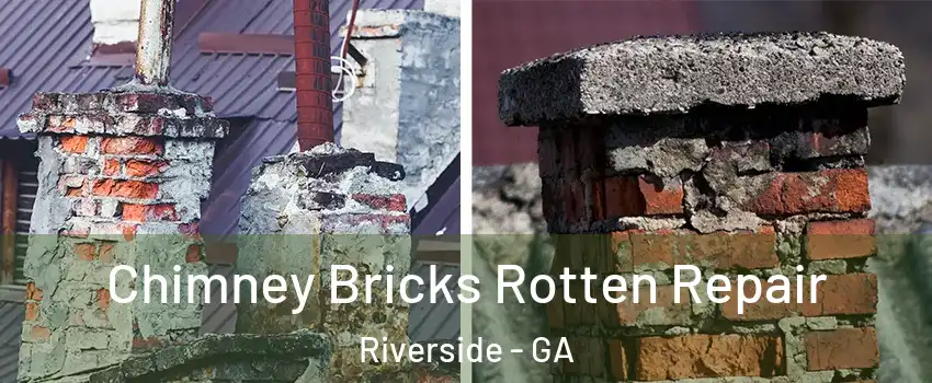 Chimney Bricks Rotten Repair Riverside - GA