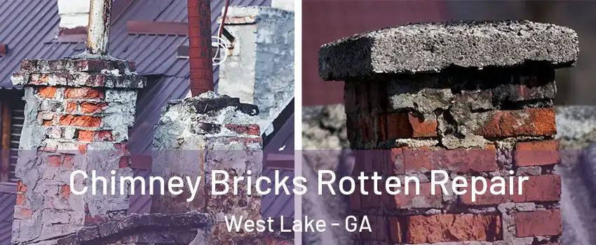 Chimney Bricks Rotten Repair West Lake - GA