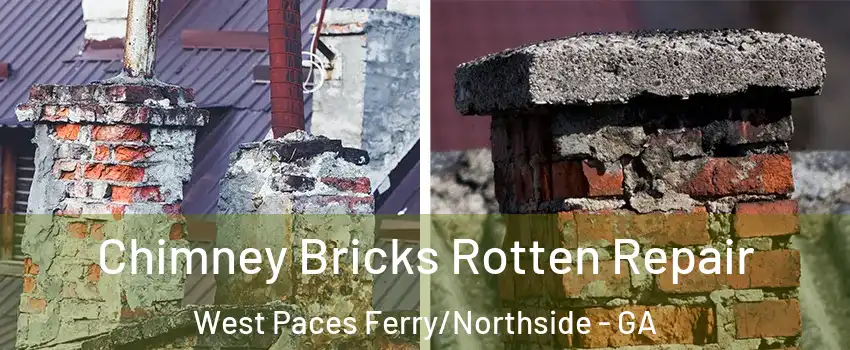 Chimney Bricks Rotten Repair West Paces Ferry/Northside - GA