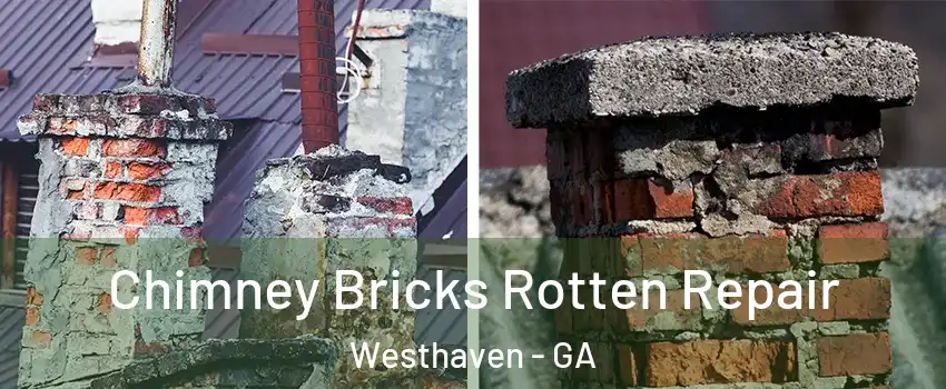 Chimney Bricks Rotten Repair Westhaven - GA