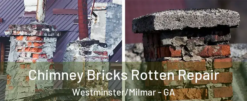 Chimney Bricks Rotten Repair Westminster/Milmar - GA