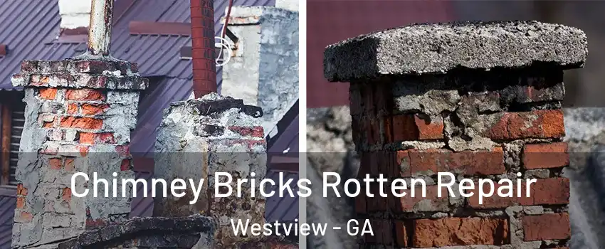 Chimney Bricks Rotten Repair Westview - GA