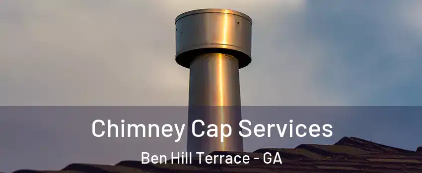 Chimney Cap Services Ben Hill Terrace - GA
