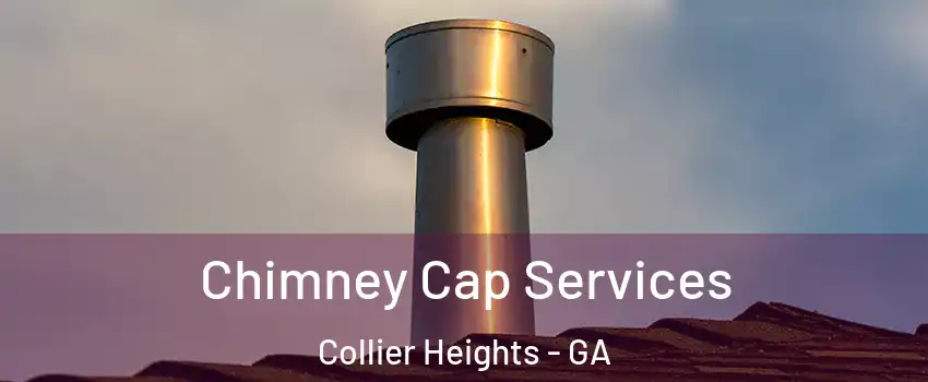 Chimney Cap Services Collier Heights - GA