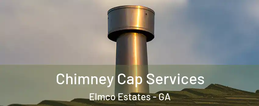 Chimney Cap Services Elmco Estates - GA