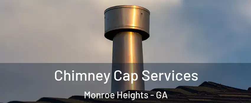 Chimney Cap Services Monroe Heights - GA