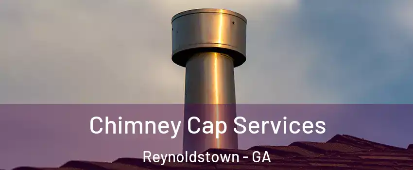 Chimney Cap Services Reynoldstown - GA