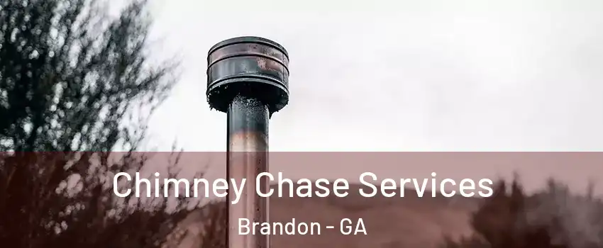 Chimney Chase Services Brandon - GA
