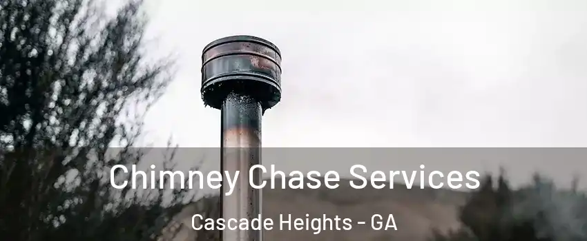 Chimney Chase Services Cascade Heights - GA