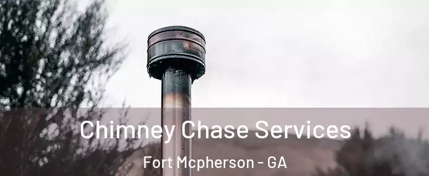 Chimney Chase Services Fort Mcpherson - GA