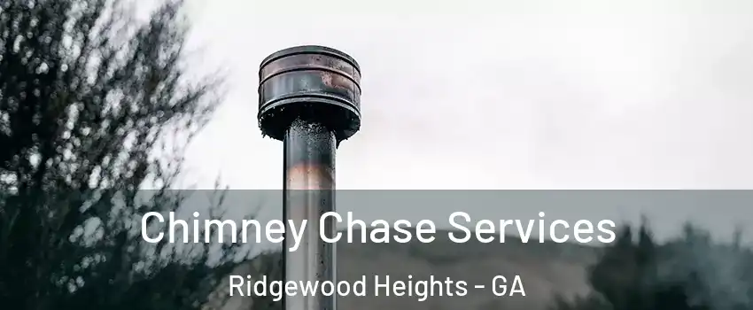 Chimney Chase Services Ridgewood Heights - GA