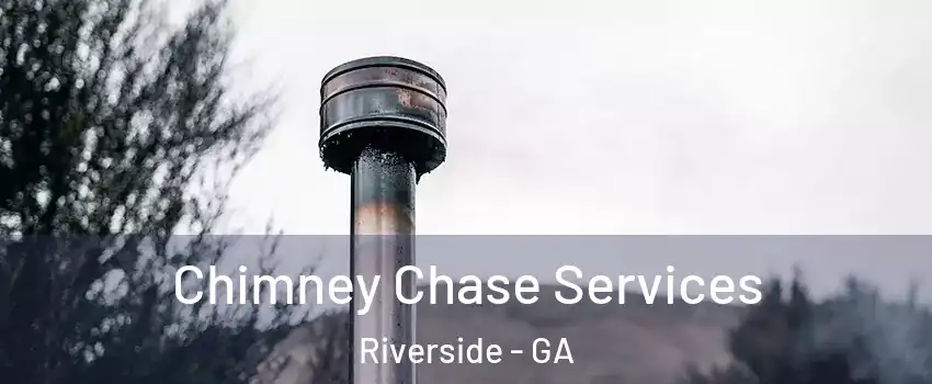 Chimney Chase Services Riverside - GA