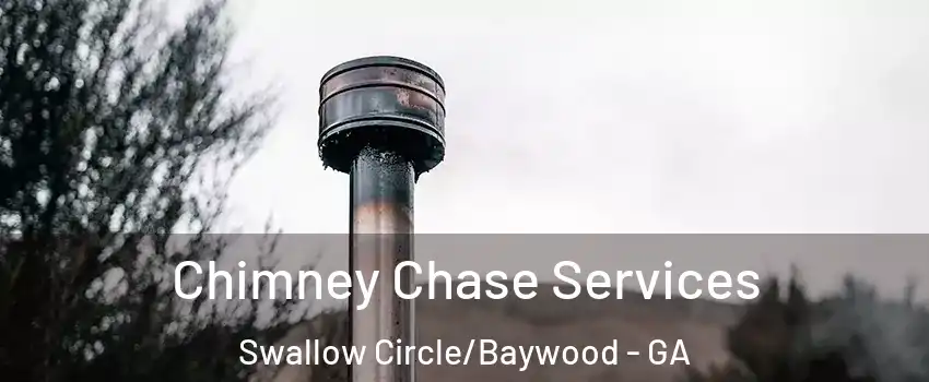 Chimney Chase Services Swallow Circle/Baywood - GA