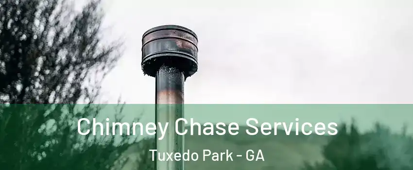 Chimney Chase Services Tuxedo Park - GA