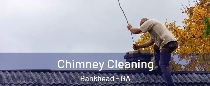 Chimney Cleaning Bankhead - GA