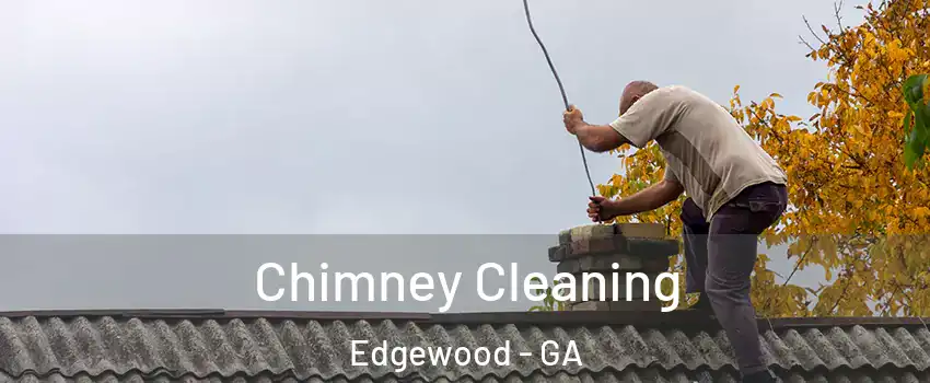 Chimney Cleaning Edgewood - GA