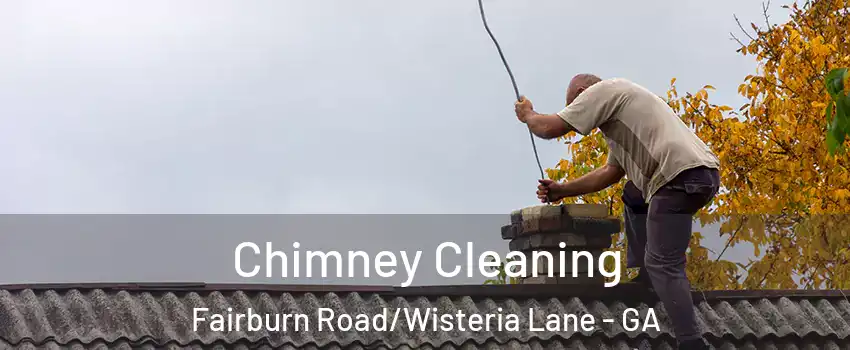 Chimney Cleaning Fairburn Road/Wisteria Lane - GA