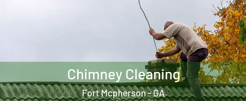 Chimney Cleaning Fort Mcpherson - GA