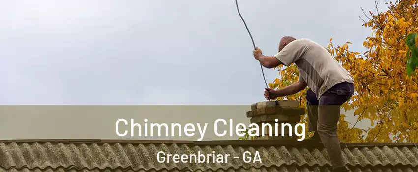 Chimney Cleaning Greenbriar - GA