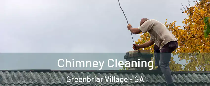 Chimney Cleaning Greenbriar Village - GA
