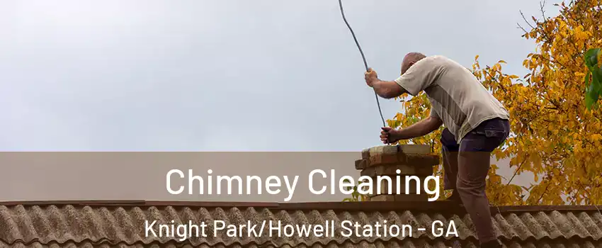 Chimney Cleaning Knight Park/Howell Station - GA