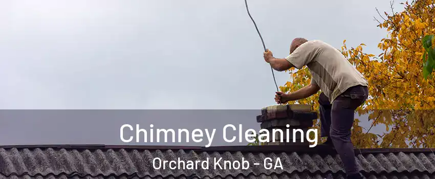 Chimney Cleaning Orchard Knob - GA