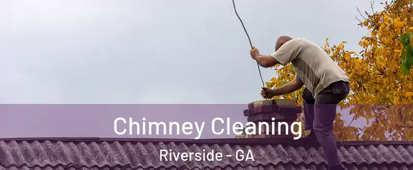 Chimney Cleaning Riverside - GA