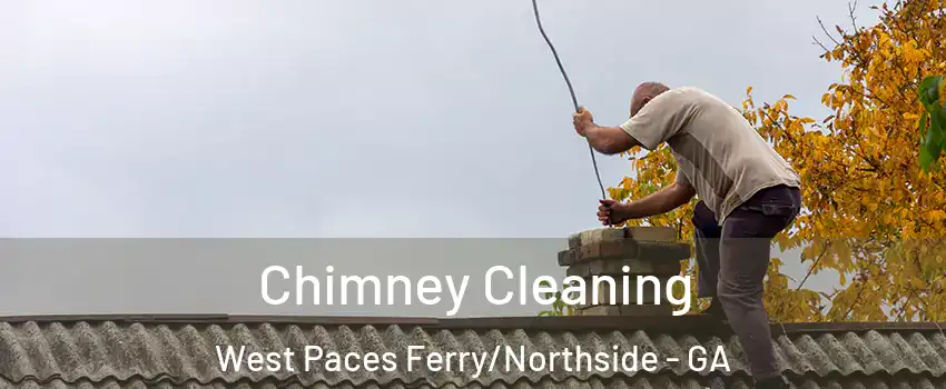 Chimney Cleaning West Paces Ferry/Northside - GA
