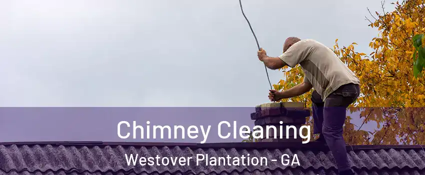 Chimney Cleaning Westover Plantation - GA