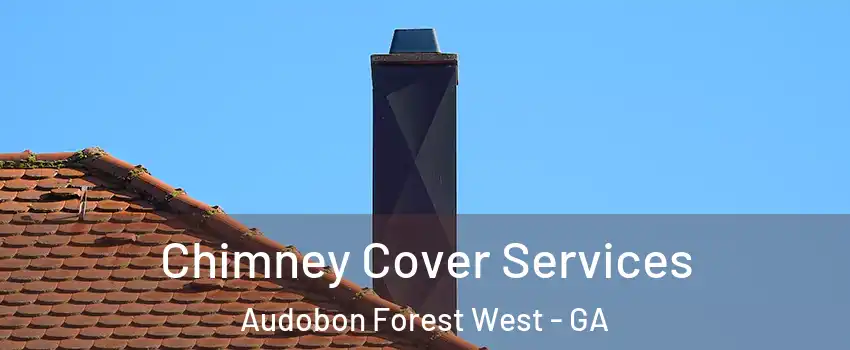 Chimney Cover Services Audobon Forest West - GA