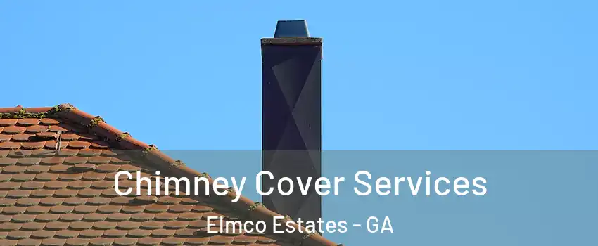 Chimney Cover Services Elmco Estates - GA